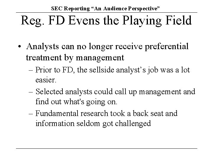 SEC Reporting “An Audience Perspective” Reg. FD Evens the Playing Field • Analysts can