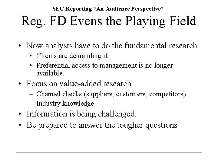 SEC Reporting “An Audience Perspective” Reg. FD Evens the Playing Field • Now analysts