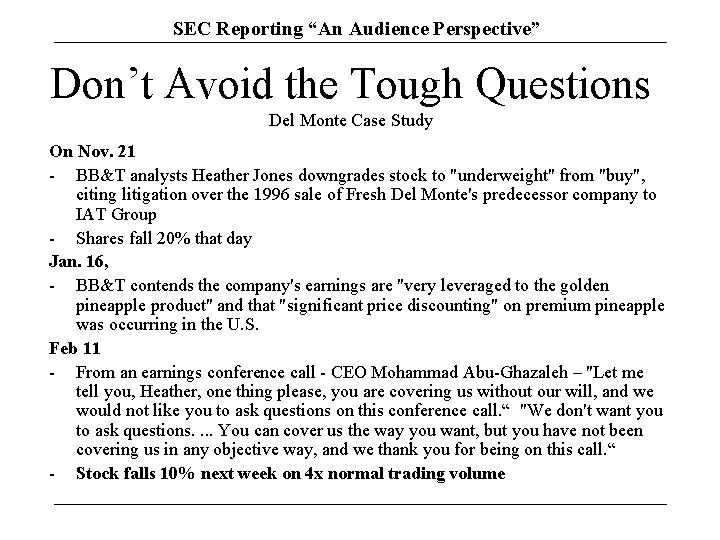 SEC Reporting “An Audience Perspective” Don’t Avoid the Tough Questions Del Monte Case Study