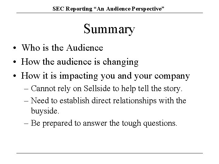 SEC Reporting “An Audience Perspective” Summary • Who is the Audience • How the