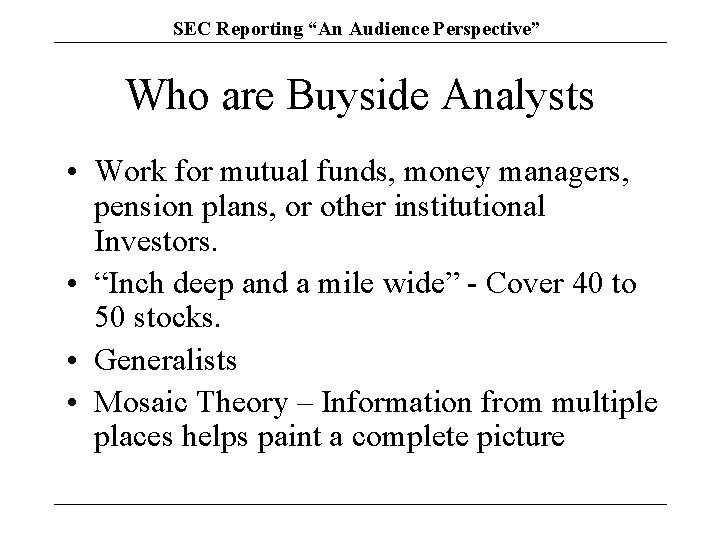 SEC Reporting “An Audience Perspective” Who are Buyside Analysts • Work for mutual funds,