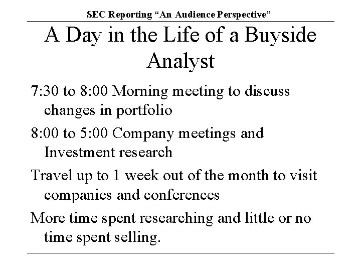 SEC Reporting “An Audience Perspective” A Day in the Life of a Buyside Analyst