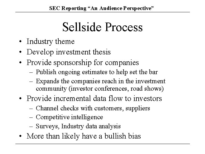 SEC Reporting “An Audience Perspective” Sellside Process • Industry theme • Develop investment thesis