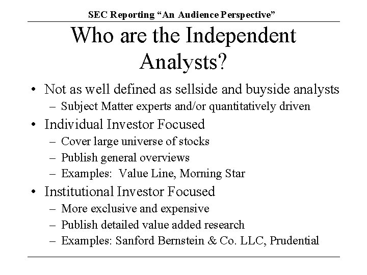 SEC Reporting “An Audience Perspective” Who are the Independent Analysts? • Not as well