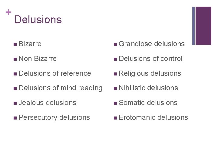 + Delusions n Bizarre n Grandiose delusions n Non n Delusions of control Bizarre