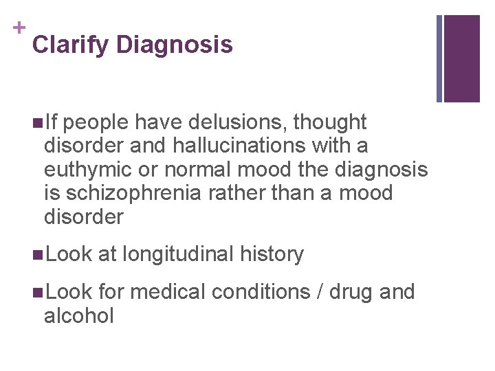 + Clarify Diagnosis n. If people have delusions, thought disorder and hallucinations with a