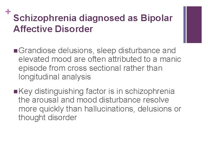 + Schizophrenia diagnosed as Bipolar Affective Disorder n Grandiose delusions, sleep disturbance and elevated