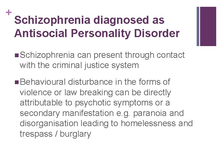 + Schizophrenia diagnosed as Antisocial Personality Disorder n Schizophrenia can present through contact with