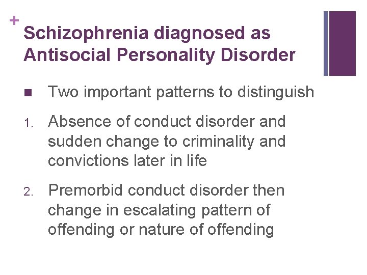 + Schizophrenia diagnosed as Antisocial Personality Disorder n Two important patterns to distinguish 1.
