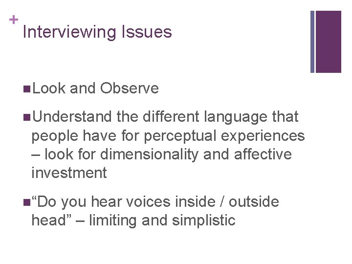 + Interviewing Issues n. Look and Observe n. Understand the different language that people
