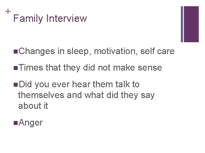 + Family Interview n. Changes n. Times n. Did in sleep, motivation, self care