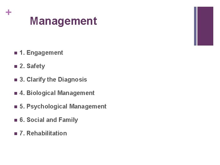 + Management n 1. Engagement n 2. Safety n 3. Clarify the Diagnosis n