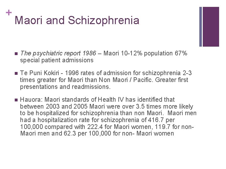 + Maori and Schizophrenia n The psychiatric report 1986 – Maori 10 -12% population