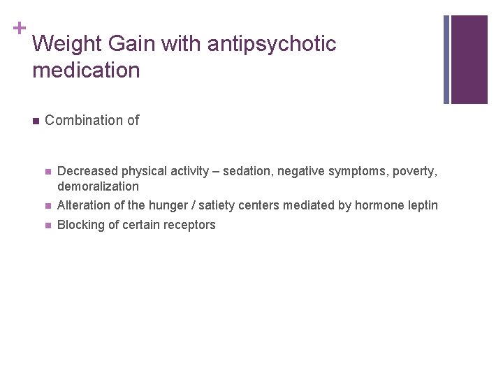 + Weight Gain with antipsychotic medication n Combination of n Decreased physical activity –