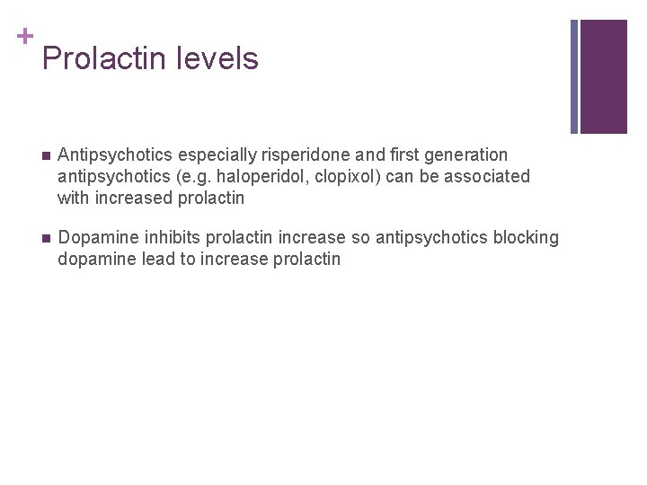 + Prolactin levels n Antipsychotics especially risperidone and first generation antipsychotics (e. g. haloperidol,