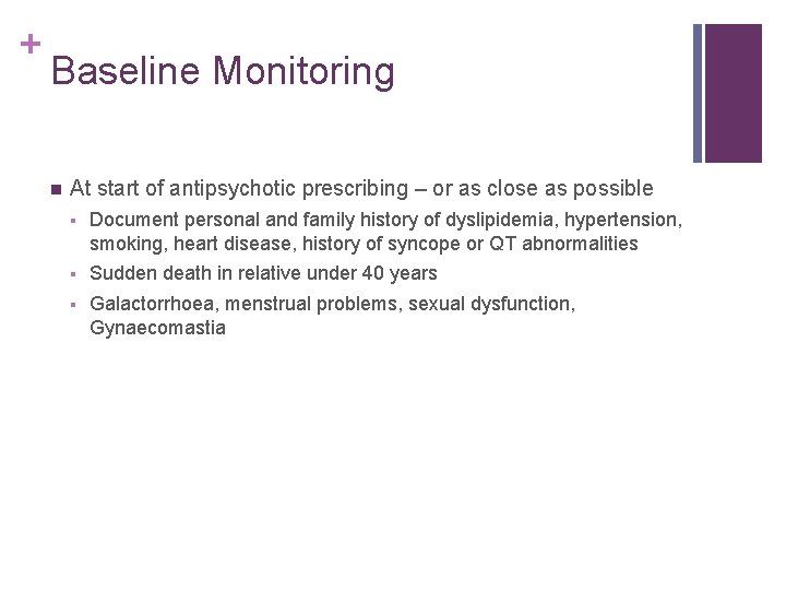+ Baseline Monitoring n At start of antipsychotic prescribing – or as close as