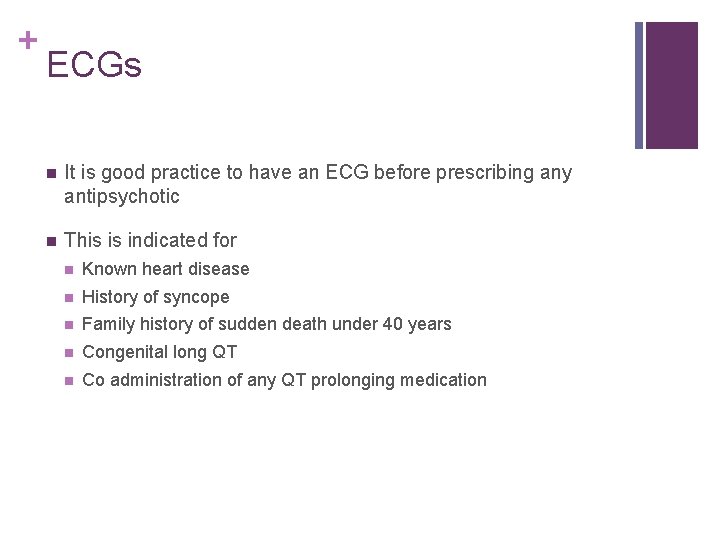 + ECGs n It is good practice to have an ECG before prescribing any