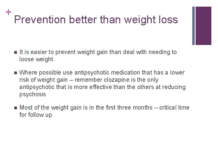 + Prevention better than weight loss n It is easier to prevent weight gain