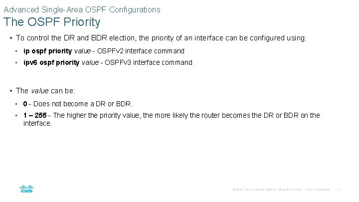 Advanced Single-Area OSPF Configurations The OSPF Priority § To control the DR and BDR