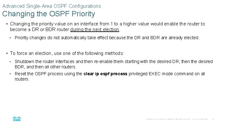 Advanced Single-Area OSPF Configurations Changing the OSPF Priority § Changing the priority value on