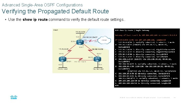 Advanced Single-Area OSPF Configurations Verifying the Propagated Default Route § Use the show ip