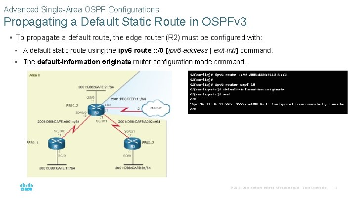 Advanced Single-Area OSPF Configurations Propagating a Default Static Route in OSPFv 3 § To