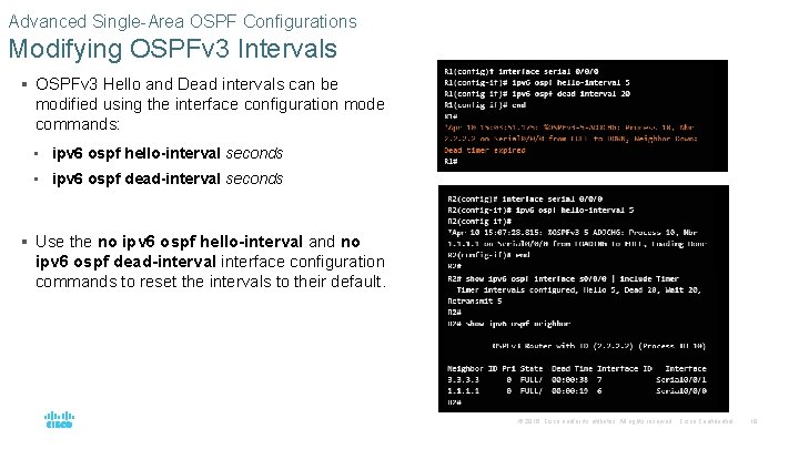 Advanced Single-Area OSPF Configurations Modifying OSPFv 3 Intervals § OSPFv 3 Hello and Dead