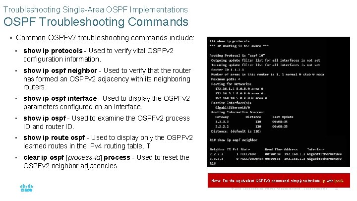 Troubleshooting Single-Area OSPF Implementations OSPF Troubleshooting Commands § Common OSPFv 2 troubleshooting commands include: