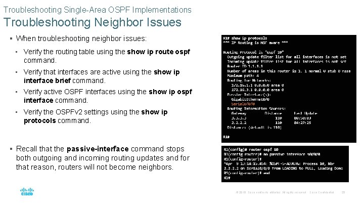 Troubleshooting Single-Area OSPF Implementations Troubleshooting Neighbor Issues § When troubleshooting neighbor issues: • Verify