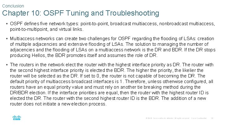 Conclusion Chapter 10: OSPF Tuning and Troubleshooting § OSPF defines five network types: point-to-point,