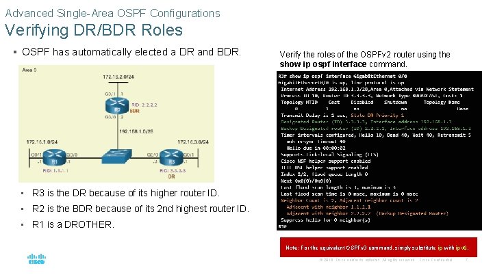 Advanced Single-Area OSPF Configurations Verifying DR/BDR Roles § OSPF has automatically elected a DR