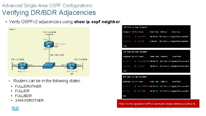 Advanced Single-Area OSPF Configurations Verifying DR/BDR Adjacencies § Verify OSPFv 2 adjacencies using show