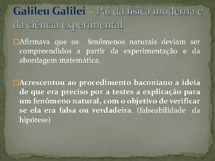 Galileu Galilei – Pai da física moderna e da ciência experimental �Afirmava que os