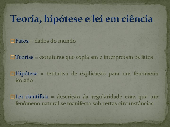 Teoria, hipótese e lei em ciência � Fatos = dados do mundo � Teorias