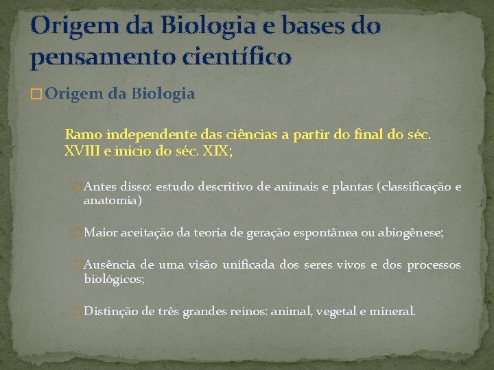 Origem da Biologia e bases do pensamento científico � Origem da Biologia Ramo independente