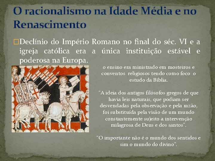 O racionalismo na Idade Média e no Renascimento �Declínio do Império Romano no final