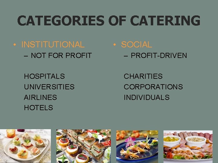 CATEGORIES OF CATERING • INSTITUTIONAL • SOCIAL – NOT FOR PROFIT – PROFIT-DRIVEN HOSPITALS