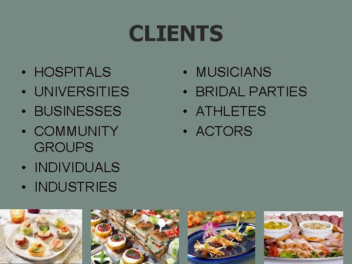 CLIENTS • • HOSPITALS UNIVERSITIES BUSINESSES COMMUNITY GROUPS • INDIVIDUALS • INDUSTRIES • •