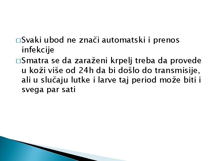 � Svaki ubod ne znači automatski i prenos infekcije � Smatra se da zaraženi