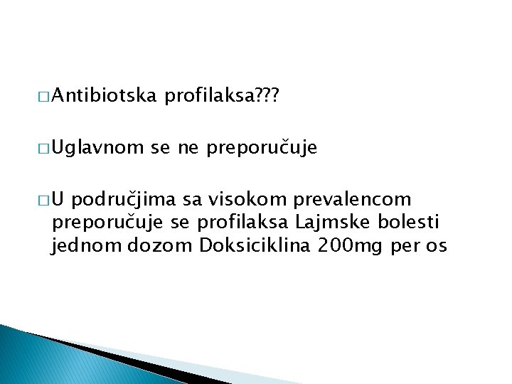 � Antibiotska � Uglavnom �U profilaksa? ? ? se ne preporučuje područjima sa visokom