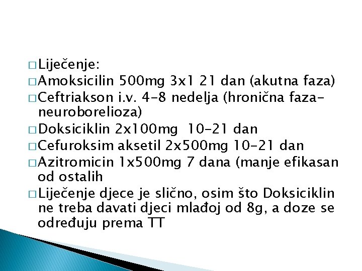 � Liječenje: � Amoksicilin 500 mg 3 x 1 21 dan (akutna faza) �