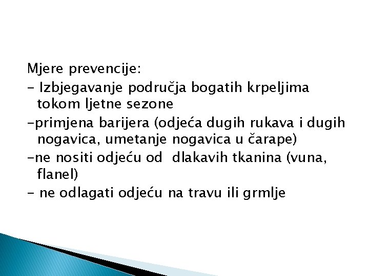 Mjere prevencije: - Izbjegavanje područja bogatih krpeljima tokom ljetne sezone -primjena barijera (odjeća dugih