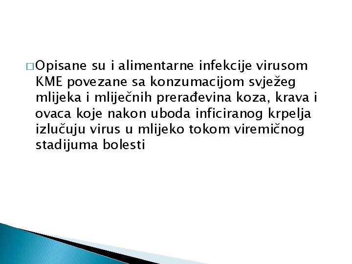 � Opisane su i alimentarne infekcije virusom KME povezane sa konzumacijom svježeg mlijeka i