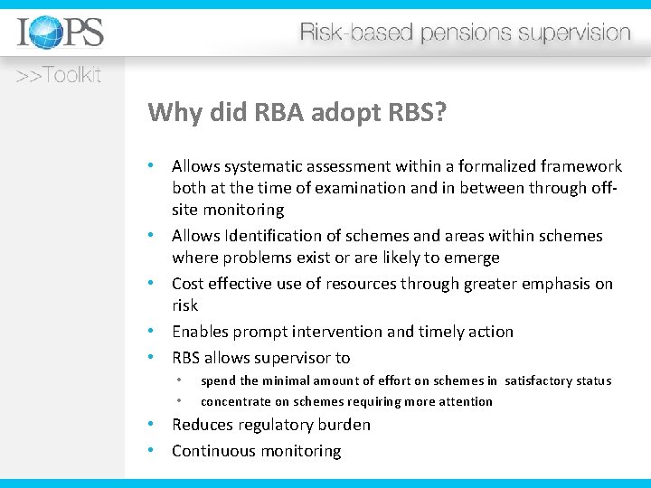 Why did RBA adopt RBS? • Allows systematic assessment within a formalized framework both