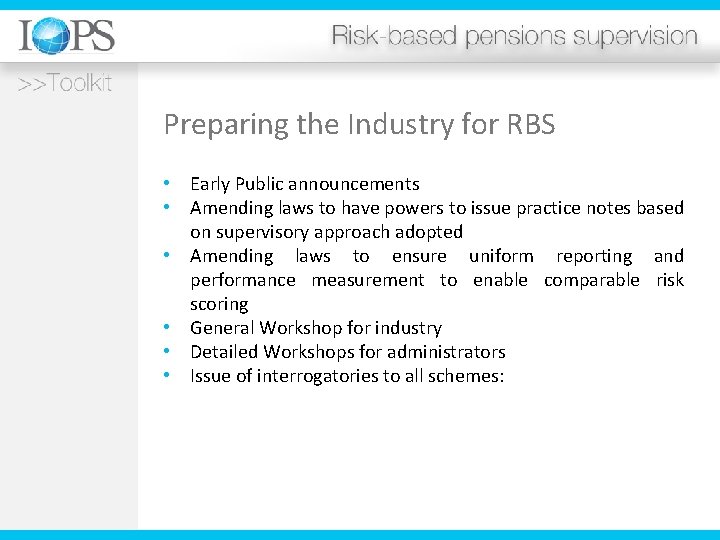 Preparing the Industry for RBS • Early Public announcements • Amending laws to have