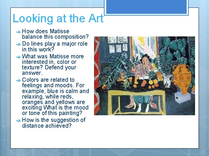 Looking at the Art How does Matisse balance this composition? Do lines play a