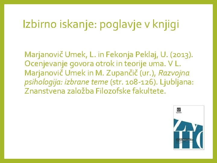 Izbirno iskanje: poglavje v knjigi Marjanovič Umek, L. in Fekonja Peklaj, U. (2013). Ocenjevanje