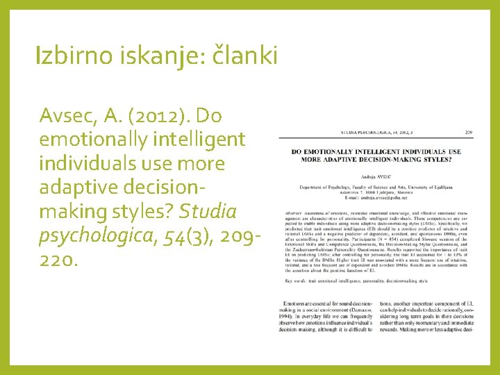 Izbirno iskanje: članki Avsec, A. (2012). Do emotionally intelligent individuals use more adaptive decisionmaking