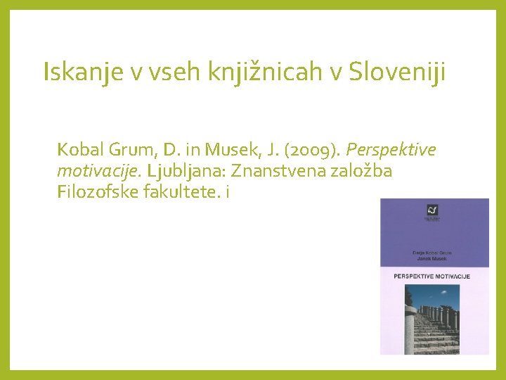 Iskanje v vseh knjižnicah v Sloveniji Kobal Grum, D. in Musek, J. (2009). Perspektive