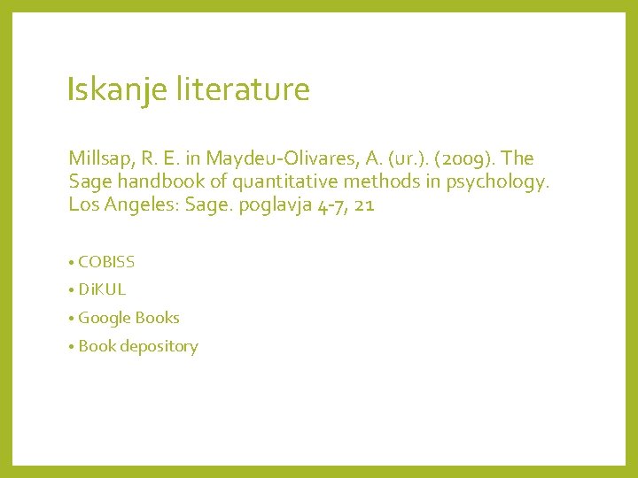 Iskanje literature Millsap, R. E. in Maydeu-Olivares, A. (ur. ). (2009). The Sage handbook